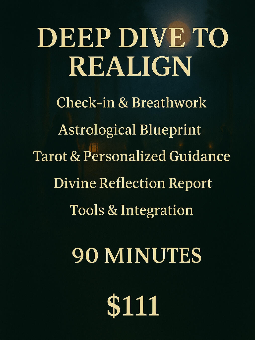 An offering titled “Deep Dive to Realign” with a list of services: check-in and breathwork, astrological blueprint, tarot and personalized guidance, a divine reflection report, and integration tools. Price is $111 for a 90-minute session. Background is dar
